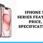 Iphone 15 Series Feature, Price, Specification